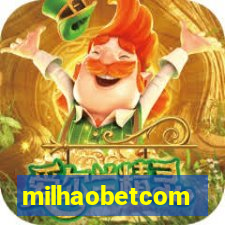 milhaobetcom