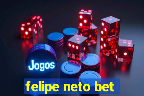 felipe neto bet