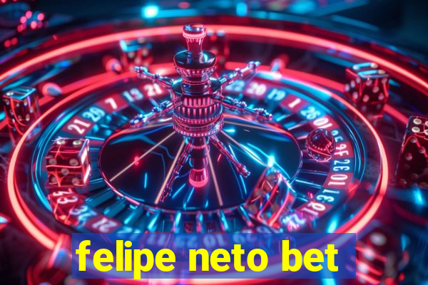 felipe neto bet