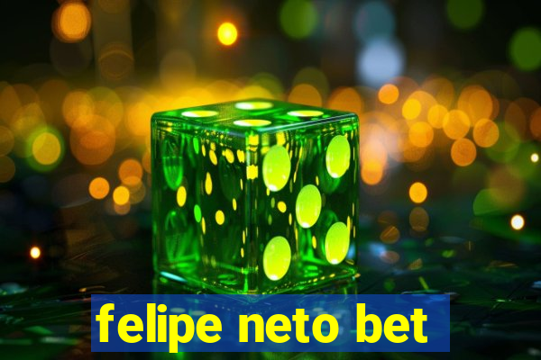 felipe neto bet