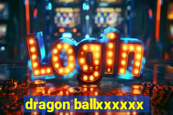 dragon ballxxxxxx