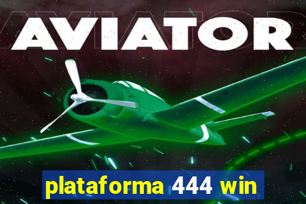 plataforma 444 win