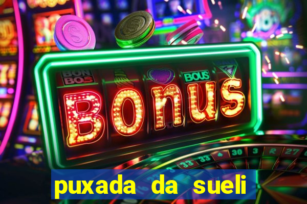 puxada da sueli jogo do bicho