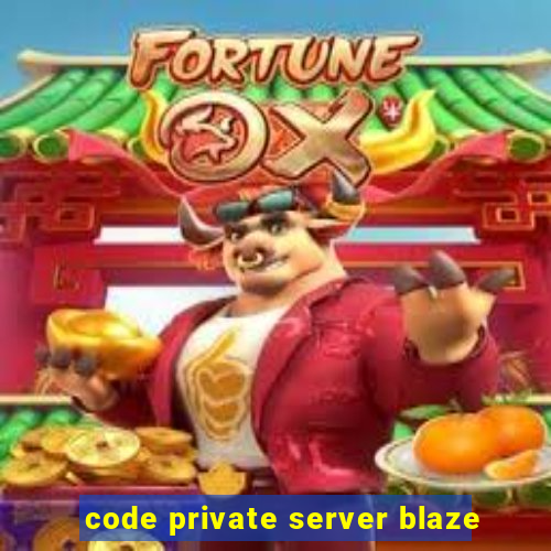 code private server blaze