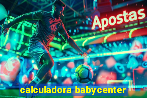 calculadora babycenter