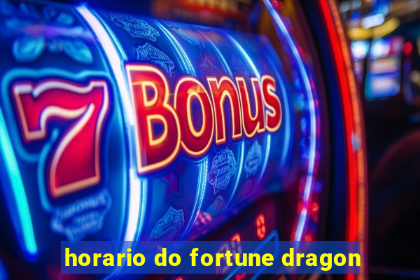 horario do fortune dragon