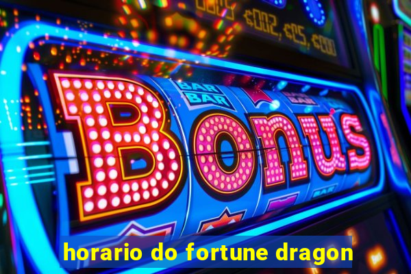 horario do fortune dragon