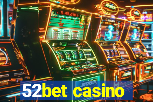 52bet casino