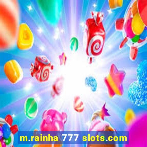 m.rainha 777 slots.com