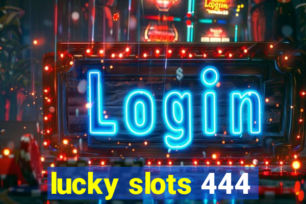 lucky slots 444