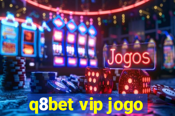 q8bet vip jogo