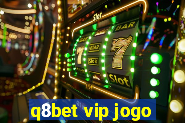 q8bet vip jogo