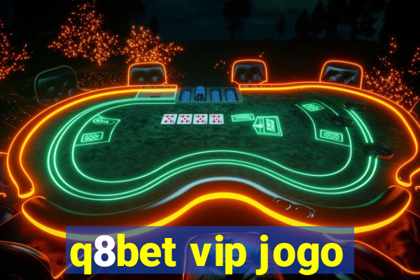 q8bet vip jogo