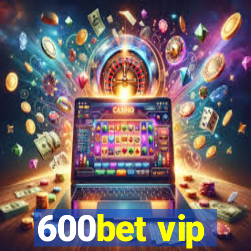 600bet vip