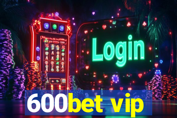 600bet vip