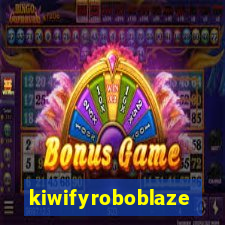 kiwifyroboblaze