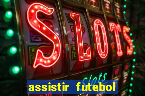 assistir futebol multi max