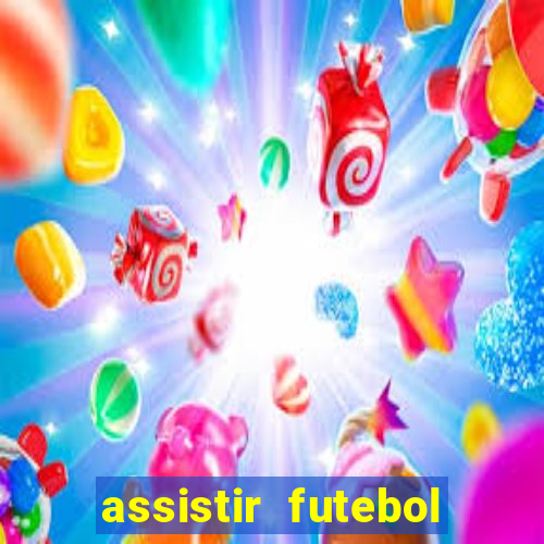 assistir futebol multi max