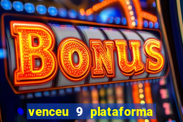 venceu 9 plataforma de jogos