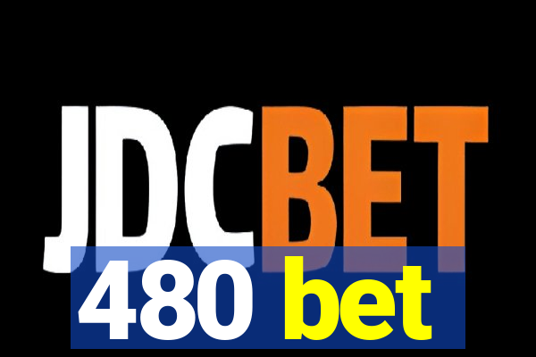 480 bet