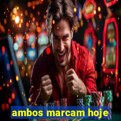 ambos marcam hoje