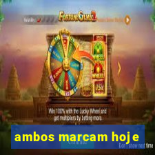 ambos marcam hoje