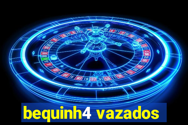 bequinh4 vazados