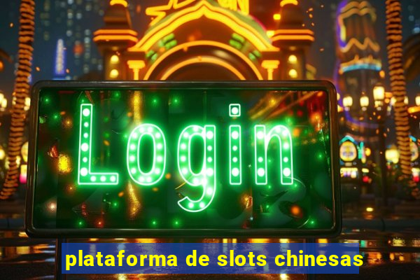 plataforma de slots chinesas