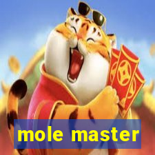 mole master