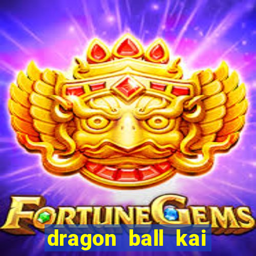 dragon ball kai dublado online