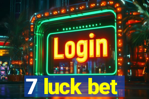 7 luck bet