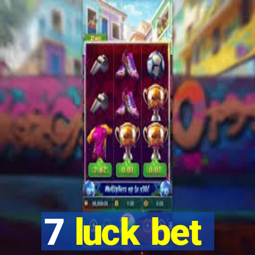 7 luck bet