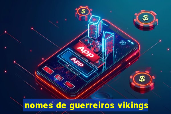 nomes de guerreiros vikings