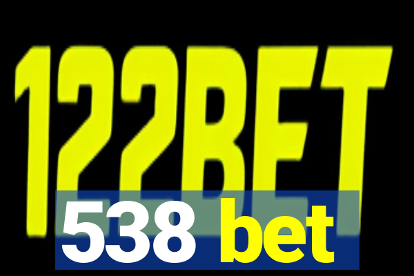 538 bet