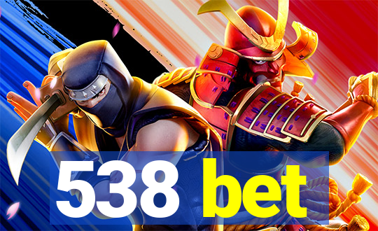 538 bet