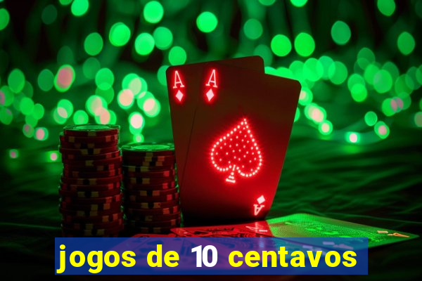 jogos de 10 centavos