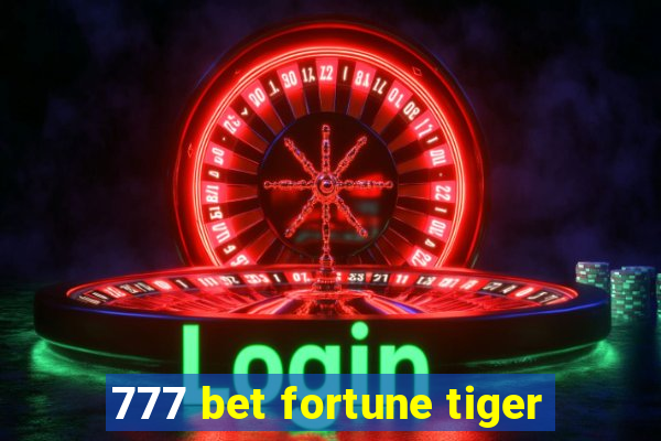 777 bet fortune tiger