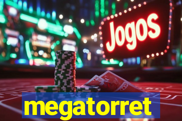 megatorret