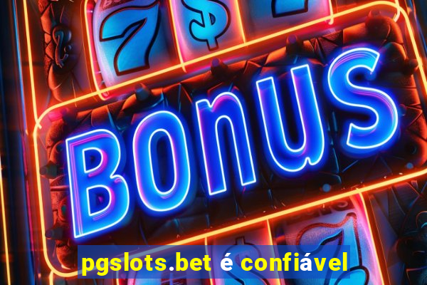 pgslots.bet é confiável