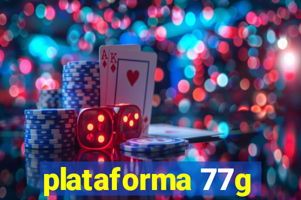 plataforma 77g