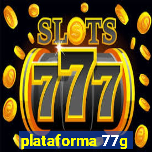 plataforma 77g