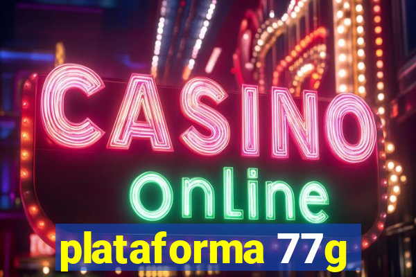 plataforma 77g