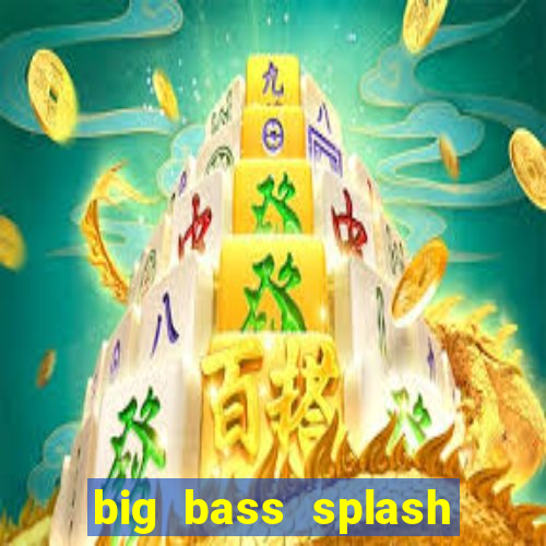 big bass splash demo betano