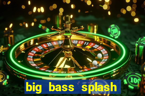 big bass splash demo betano