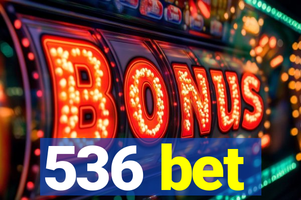 536 bet