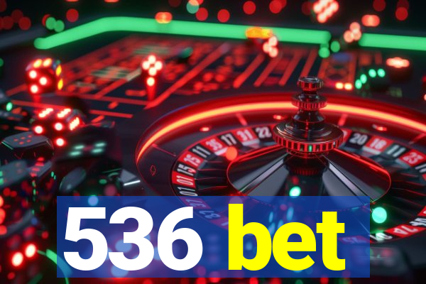 536 bet