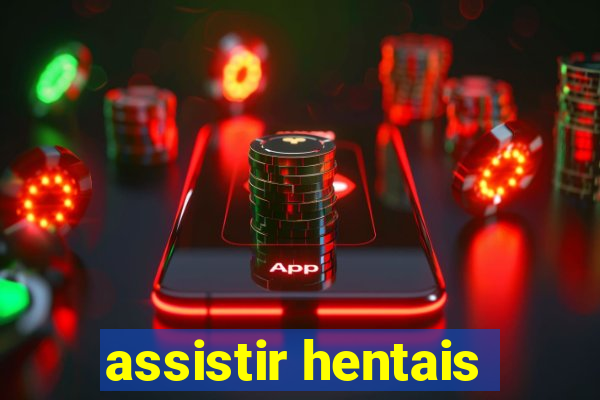 assistir hentais