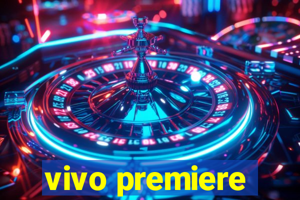 vivo premiere