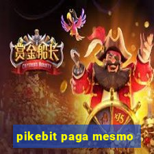 pikebit paga mesmo