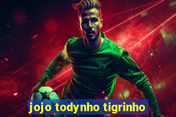 jojo todynho tigrinho